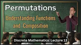 Permutations: Example of a Group -  Lecture 13 (Discrete Math)