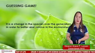 GRADE 11 EARTH AND LIFE SCIENCE QUARTER 2 WEEK 2: UNIFYING THEMES IN THE STUDY OF LIFE