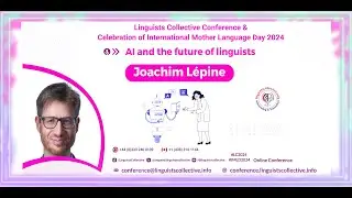 AI and the Future of Linguists: A Panoramic View- Joachim L&eacute;pine, Linguists Collective Conf & IMLD24