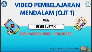 VIDEO PRAKTIK PEMBELAJARAN MENDALAM (TUGAS OJT 1)
