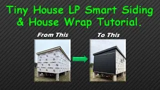 Tiny House LP Smart Siding Tutorial.