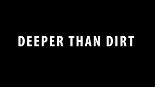 Deeper Than Dirt