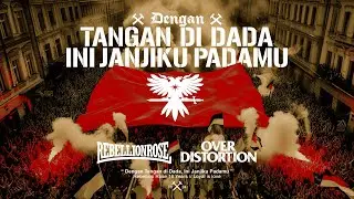 Rebellion Rose ft. Over Distortion - Dengan Tangan Di Dada Ini Janjiku Padamu (Official Video) 2024
