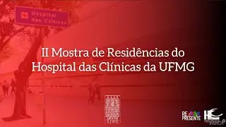 II Mostra de Residências HC/UFMG - Genética Médica, Dra. Melissa Machado Viana