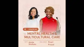 68. Mental Health & Multicultural Care Featuring Pearl Proud