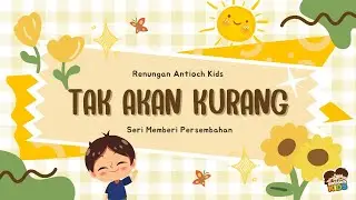 Tak Akan Kurang (Seri Memberi Persembahan I Renungan Antioch Kids 19 November 2025)