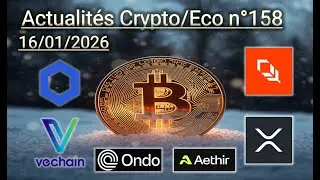 Actu crypto et &eacute;conomique n&deg;158 (Bitcoin, Vechain, ONDO, XRP, PLUME, LINK, Aethir)