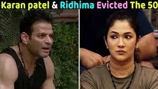Karan Patel & Ridhima Pandit has been Evicted from The 50 show
