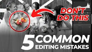 5 Common Mistakes That Beginning Photo Editors Make | Master Your Craft