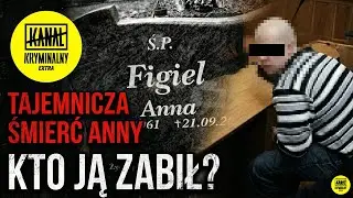 Sprawa Anny Figiel | Kryminalne Kobiety #9 | KKE