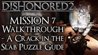 Прохождение Dishonored 2: Миссия 7 &mdash; Загадки Трещины в Плите решены