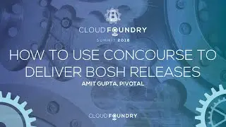 How to Use Concourse to Deliver BOSH Releases