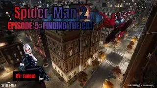 SPIDER MAN 2 EP 5: FINDING THE CAT
