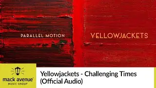 Yellowjackets - Challenging Times (Official Audio)