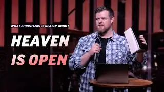 Heaven Is Open: What Christmas Is Really About