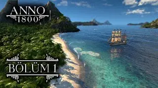 1800'ler Dünyasına Giriş | ANNO 1800 | Bölüm 1