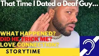 How I Ended up on a Date With a Deaf Guy | Storytime