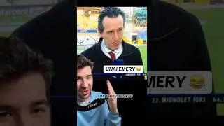 Unai Emery Is Hilarious 😂