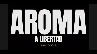 Aroma a libertad -Samuel Sanchez                            Official video