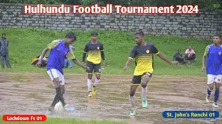 St. John's Ranchi v/s Lockdown Fc |  Hulhundu Football Match 2024