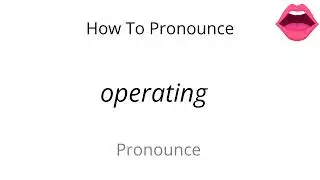 How to pronounce operating