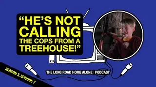 S03E07 | He’s Not Calling the Cops From a Treehouse! - The McCallister Family Treehouse
