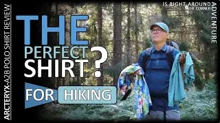 THE PERFECT SHIRT | FOR HIKING | ARCTERYX A2B POLO SHIRT REVIEW