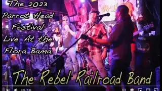 THE REBEL RAILROAD BAND '23 PARROT HEAD FEST AT THE FLORA BAMA: 
