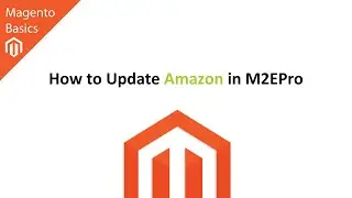 How to Update Amazon in M2EPro / Magento