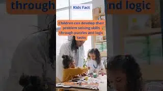 KIDS FACTS. Children can develop their problem solving skills through puzzles and logic tasks