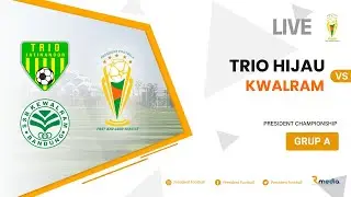 TRIO HIJAU vs KWALRAM | Grup A KU-2013 | President Championship (LIVE)