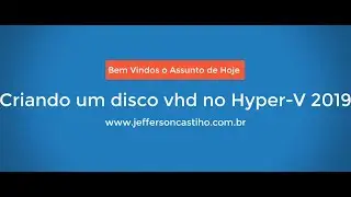 Criando um disco vhd no Hyper-V 2019