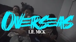 lil Mick - Overseas (Official Video)