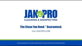 JAN-PRO Cleaning & Disinfecting: The Clean You Need, Guaranteed.