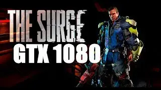 The Surge | GTX 1080 | i7-6700k | 1080P | MAX SETTINGS