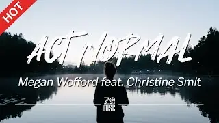 Megan Wofford - Act Normal (feat.Christine Smit) [Lyrics / HD] | Featured Indie Music 2020