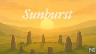 Sunburst ✨ | Eclectic Lo-Fi Flows of Radiant Heat & Wandering Mists [Flux&Fuse]