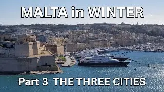MALTA in WINTER - Part 3 - The Three Cities