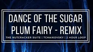 Dance of the Sugar Plum Fairy DARK MIX ⭐ | Tchaikovsky Nutcracker | 2 Hour Loop HD