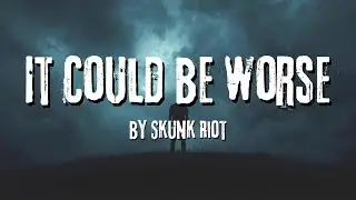 It Could Be Worse - Depression Song (Official Lyric Video) Skunk Riot