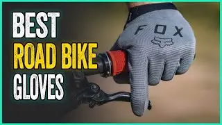Best Road Bike Gloves : 5 Pairs Rated By Our Experts