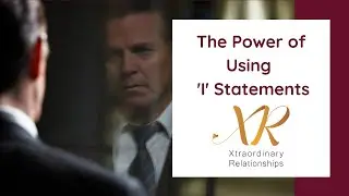 The Power of using 'I' Statements in our Intimate Relationships