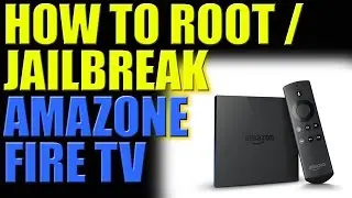 How to Jailbreak or Root Amazone Fire TV Box Using Windows