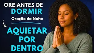 ORAÇÃO DA NOITE | Para quando a mente não desliga e o coração só quer silêncio 🌙