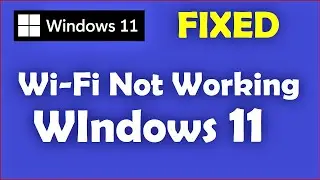 Не работает Wi-Fi в Windows 11 [ Как исправить подключение Wi-Fi в Windows 11 ]