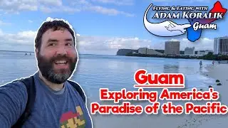 Guam - Exploring America's Paradise of the Pacific - Adam Koralik