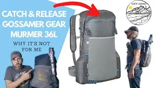 Catch and Release: GOSSAMER GEAR Murmur 36L Backpack