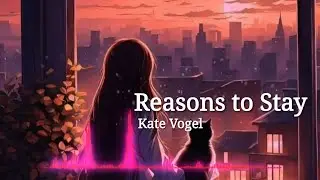 [네로뮤직]  편한한 저녁시간 되세요~ Kate Vogel - Reasons to Stay #night #pop #soft