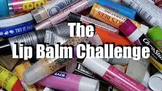 The Lip Balm Challenge