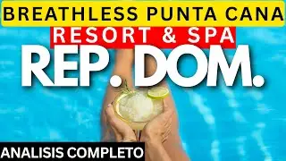 &iquest;Vale la Pena Vivir el Lujo del Breathless Punta Cana Resort & Spa?